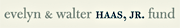Evelyn & Walter Haas, Jr. Fund